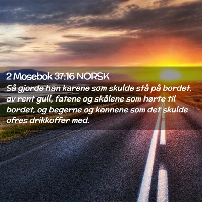 Picture 02 - 2 Mosebok 37:16 NORSK - Så gjorde han karene som skulde stå på bordet, - Bible Verse Picture