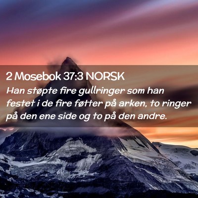 Picture 02 - 2 Mosebok 37:3 NORSK - Han støpte fire gullringer som han festet i de - Bible Verse Picture