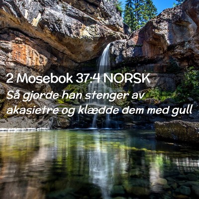 Picture 02 - 2 Mosebok 37:4 NORSK - Så gjorde han stenger av akasietre og klædde - Bible Verse Picture