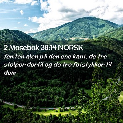 Picture 02 - 2 Mosebok 38:14 NORSK - femten alen på den ene kant, de tre stolper - Bible Verse Picture