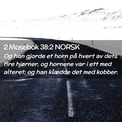 Picture 02 - 2 Mosebok 38:2 NORSK - Og han gjorde et horn på hvert av dets fire - Bible Verse Picture