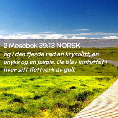 Picture 02 - 2 Mosebok 39:13 NORSK - og i den fjerde rad en krysolitt, en onyks og en - Bible Verse Picture