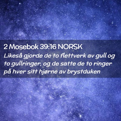 Picture 02 - 2 Mosebok 39:16 NORSK - Likeså gjorde de to flettverk av gull og to - Bible Verse Picture