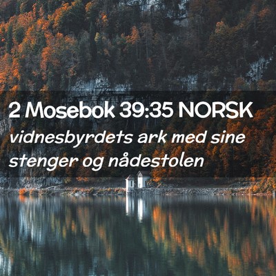 Picture 02 - 2 Mosebok 39:35 NORSK - vidnesbyrdets ark med sine stenger og - Bible Verse Picture