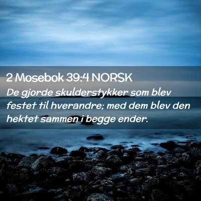 Picture 02 - 2 Mosebok 39:4 NORSK - De gjorde skulderstykker som blev festet til - Bible Verse Picture