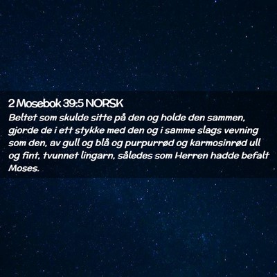 Picture 02 - 2 Mosebok 39:5 NORSK - Beltet som skulde sitte på den og holde den - Bible Verse Picture