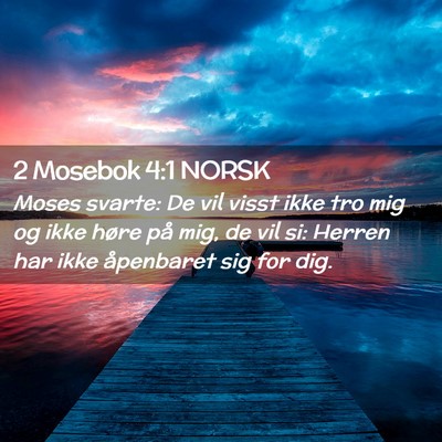 Picture 02 - 2 Mosebok 4:1 NORSK - Moses svarte: De vil visst ikke tro mig og ikke - Bible Verse Picture