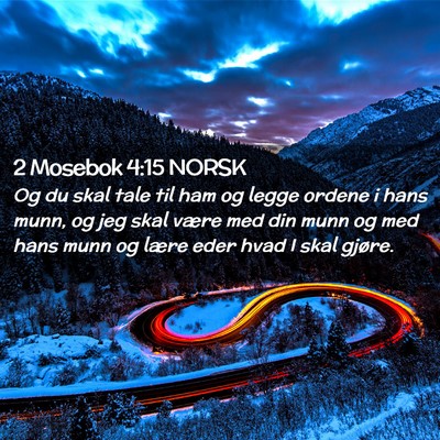 Picture 02 - 2 Mosebok 4:15 NORSK - Og du skal tale til ham og legge ordene i hans - Bible Verse Picture
