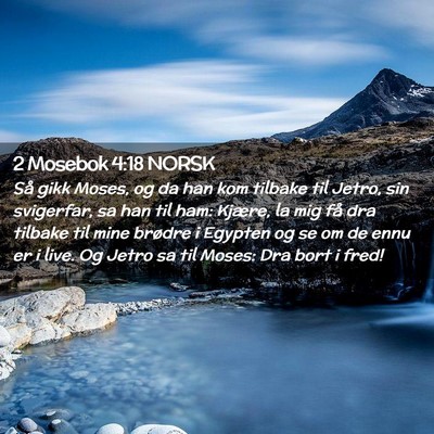 Picture 02 - 2 Mosebok 4:18 NORSK - Så gikk Moses, og da han kom tilbake til Jetro, - Bible Verse Picture