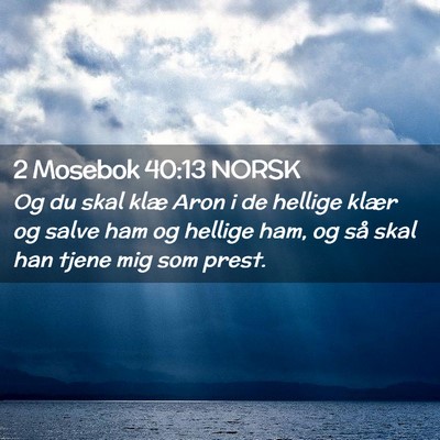 Picture 02 - 2 Mosebok 40:13 NORSK - Og du skal klæ Aron i de hellige klær og salve - Bible Verse Picture