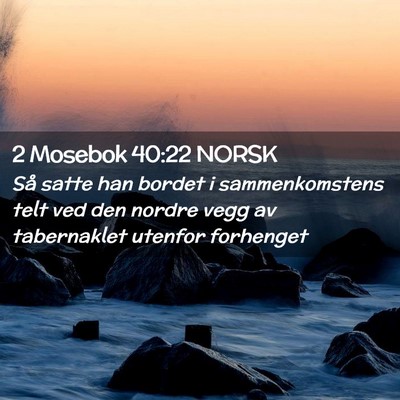 Picture 02 - 2 Mosebok 40:22 NORSK - Så satte han bordet i sammenkomstens telt ved - Bible Verse Picture