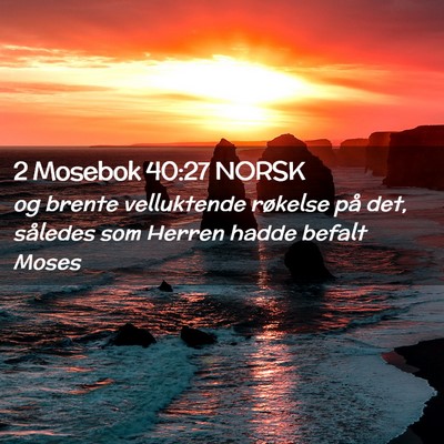 Picture 02 - 2 Mosebok 40:27 NORSK - og brente velluktende røkelse på det, således - Bible Verse Picture