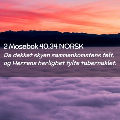 Picture 02 - 2 Mosebok 40:34 NORSK - Da dekket skyen sammenkomstens telt, og Herrens - Bible Verse Picture