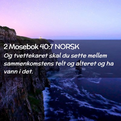 Picture 02 - 2 Mosebok 40:7 NORSK - Og tvettekaret skal du sette mellem - Bible Verse Picture
