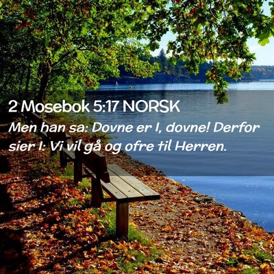 Picture 02 - 2 Mosebok 5:17 NORSK - Men han sa: Dovne er I, dovne! Derfor sier I: Vi - Bible Verse Picture