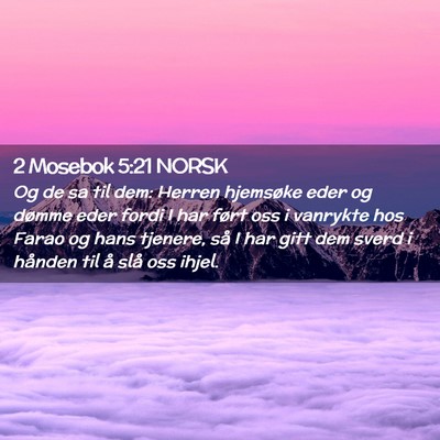 Picture 02 - 2 Mosebok 5:21 NORSK - Og de sa til dem: Herren hjemsøke eder og dømme - Bible Verse Picture