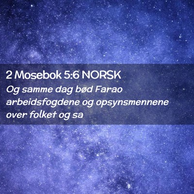 Picture 02 - 2 Mosebok 5:6 NORSK - Og samme dag bød Farao arbeidsfogdene og - Bible Verse Picture