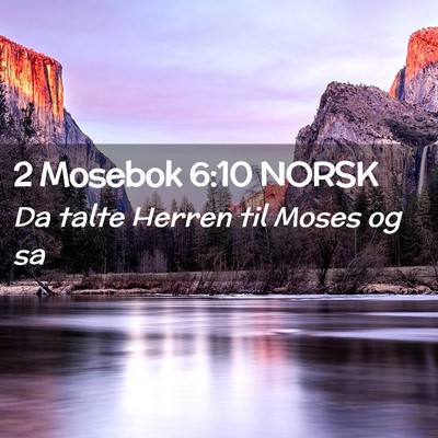 Picture 02 - 2 Mosebok 6:10 NORSK - Da talte Herren til Moses og - Bible Verse Picture
