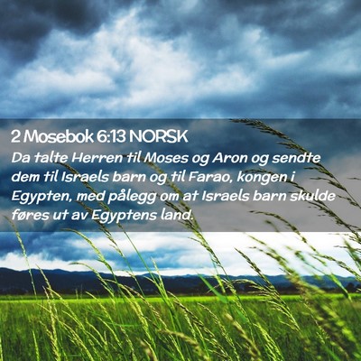 Picture 02 - 2 Mosebok 6:13 NORSK - Da talte Herren til Moses og Aron og sendte dem - Bible Verse Picture