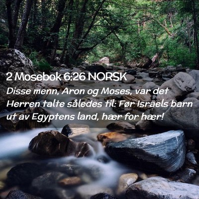 Picture 02 - 2 Mosebok 6:26 NORSK - Disse menn, Aron og Moses, var det Herren talte - Bible Verse Picture