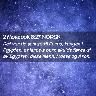 Picture 02 - 2 Mosebok 6:27 NORSK - Det var de som sa til Farao, kongen i Egypten, at - Bible Verse Picture