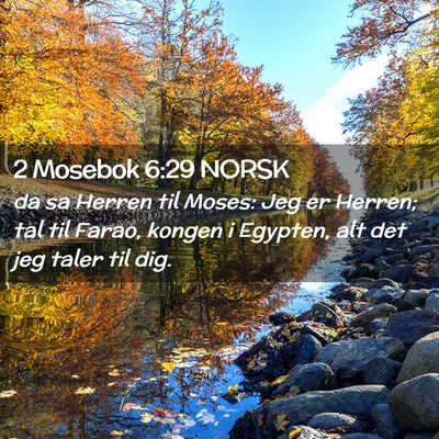 Picture 02 - 2 Mosebok 6:29 NORSK - da sa Herren til Moses: Jeg er Herren; tal til - Bible Verse Picture
