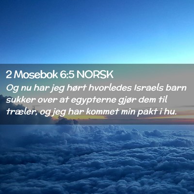 Picture 02 - 2 Mosebok 6:5 NORSK - Og nu har jeg hørt hvorledes Israels barn sukker - Bible Verse Picture