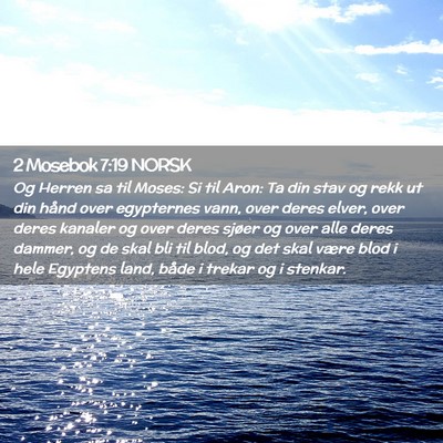 Picture 02 - 2 Mosebok 7:19 NORSK - Og Herren sa til Moses: Si til Aron: Ta din stav - Bible Verse Picture