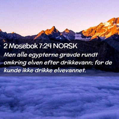Picture 02 - 2 Mosebok 7:24 NORSK - Men alle egypterne gravde rundt omkring elven - Bible Verse Picture