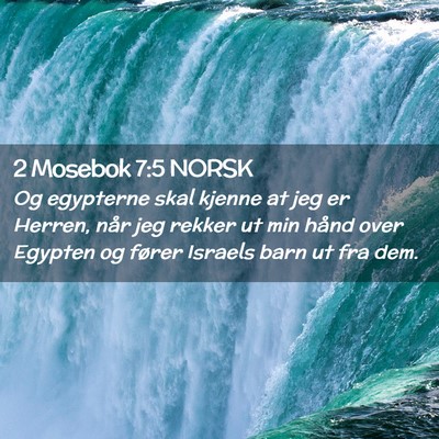 Picture 02 - 2 Mosebok 7:5 NORSK - Og egypterne skal kjenne at jeg er Herren, når - Bible Verse Picture