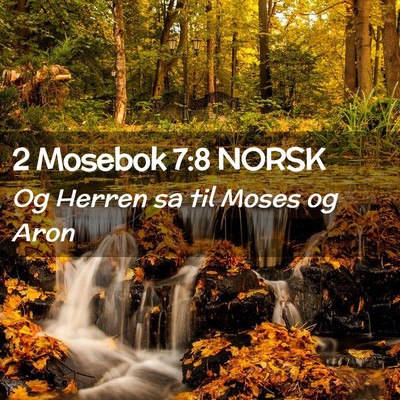 Picture 02 - 2 Mosebok 7:8 NORSK - Og Herren sa til Moses og - Bible Verse Picture