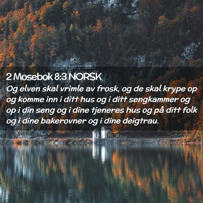 Picture 02 - 2 Mosebok 8:3 NORSK - Og elven skal vrimle av frosk, og de skal krype - Bible Verse Picture