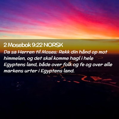 Picture 02 - 2 Mosebok 9:22 NORSK - Da sa Herren til Moses: Rekk din hånd op mot - Bible Verse Picture