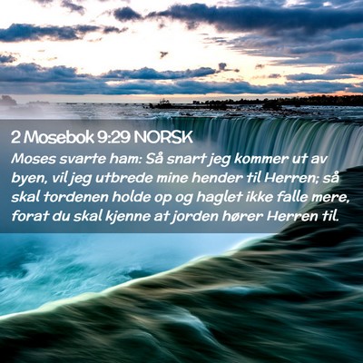 Picture 02 - 2 Mosebok 9:29 NORSK - Moses svarte ham: Så snart jeg kommer ut av - Bible Verse Picture