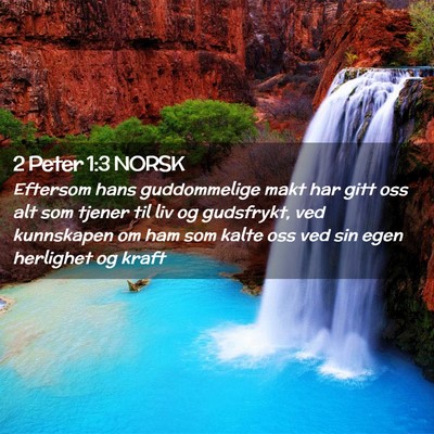 Picture 02 - 2 Peter 1:3 NORSK - Eftersom hans guddommelige makt har gitt oss alt - Bible Verse Picture