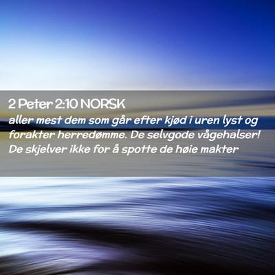 Picture 02 - 2 Peter 2:10 NORSK - aller mest dem som går efter kjød i uren lyst - Bible Verse Picture