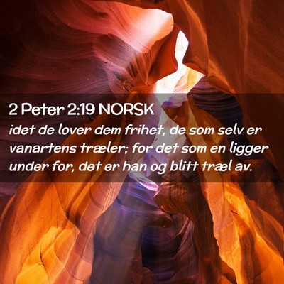 Picture 02 - 2 Peter 2:19 NORSK - idet de lover dem frihet, de som selv er - Bible Verse Picture