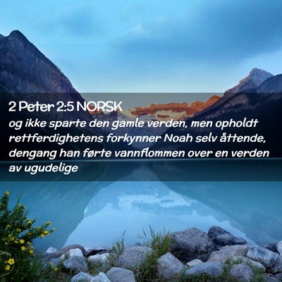 Picture 02 - 2 Peter 2:5 NORSK - og ikke sparte den gamle verden, men opholdt - Bible Verse Picture