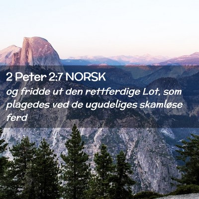 Picture 02 - 2 Peter 2:7 NORSK - og fridde ut den rettferdige Lot, som plagedes - Bible Verse Picture