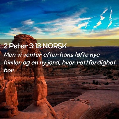 Picture 02 - 2 Peter 3:13 NORSK - Men vi venter efter hans løfte nye himler og en - Bible Verse Picture