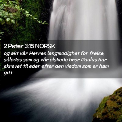 Picture 02 - 2 Peter 3:15 NORSK - og akt vår Herres langmodighet for frelse, - Bible Verse Picture