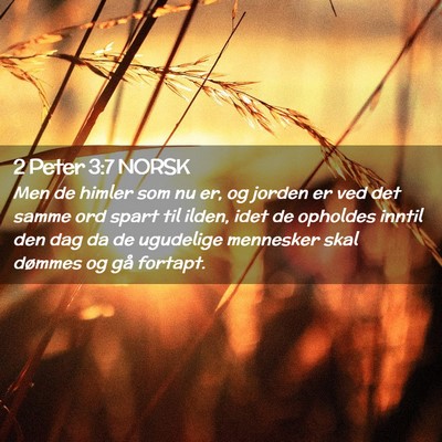 Picture 02 - 2 Peter 3:7 NORSK - Men de himler som nu er, og jorden er ved det - Bible Verse Picture