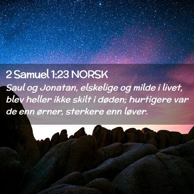 Picture 02 - 2 Samuel 1:23 NORSK - Saul og Jonatan, elskelige og milde i livet, blev - Bible Verse Picture