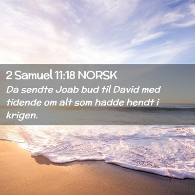 Picture 02 - 2 Samuel 11:18 NORSK - Da sendte Joab bud til David med tidende om alt - Bible Verse Picture