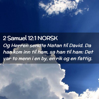 Picture 02 - 2 Samuel 12:1 NORSK - Og Herren sendte Natan til David. Da han kom inn - Bible Verse Picture