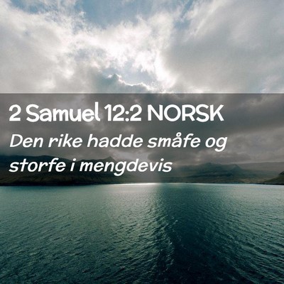 Picture 02 - 2 Samuel 12:2 NORSK - Den rike hadde småfe og storfe i - Bible Verse Picture