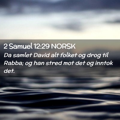 Picture 02 - 2 Samuel 12:29 NORSK - Da samlet David alt folket og drog til Rabba; og - Bible Verse Picture