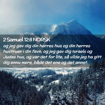 Picture 02 - 2 Samuel 12:8 NORSK - og jeg gav dig din herres hus og din herres - Bible Verse Picture