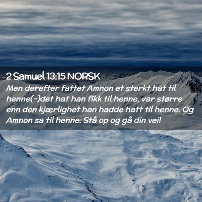 Picture 02 - 2 Samuel 13:15 NORSK - Men derefter fattet Amnon et sterkt hat til - Bible Verse Picture