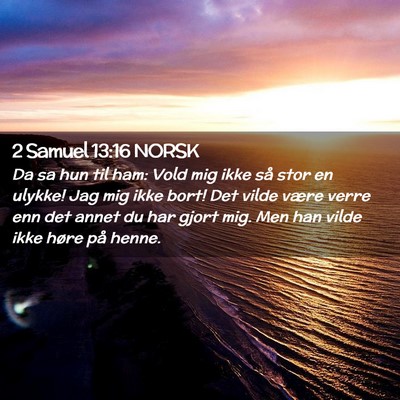 Picture 02 - 2 Samuel 13:16 NORSK - Da sa hun til ham: Vold mig ikke så stor en - Bible Verse Picture